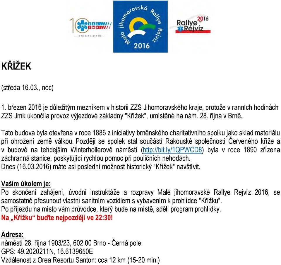 Později se spolek stal součástí Rakouské společnosti Červeného kříže a v budově na tehdejším Winterhollerově náměstí (http://bit.
