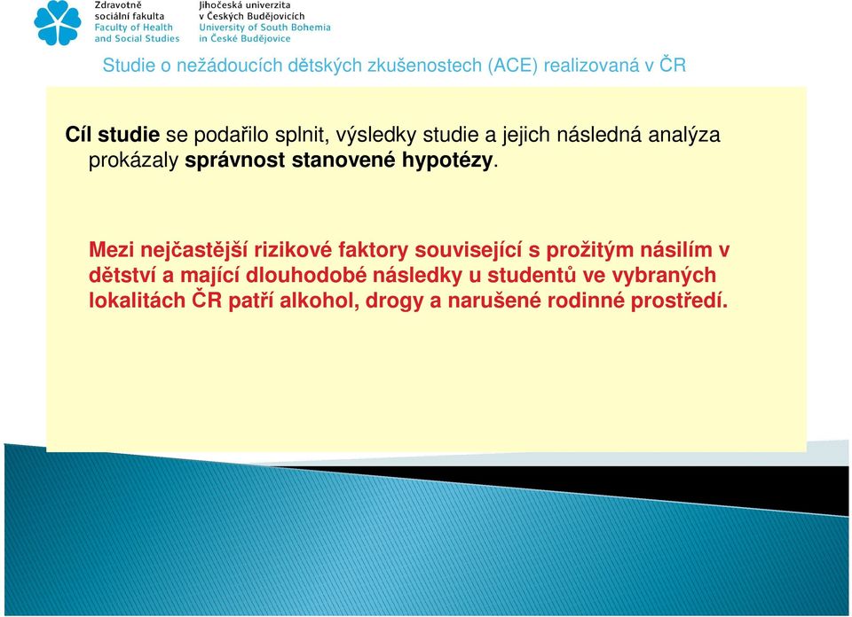 Mezi nejčastější rizikové faktory související s prožitým násilím v dětství a