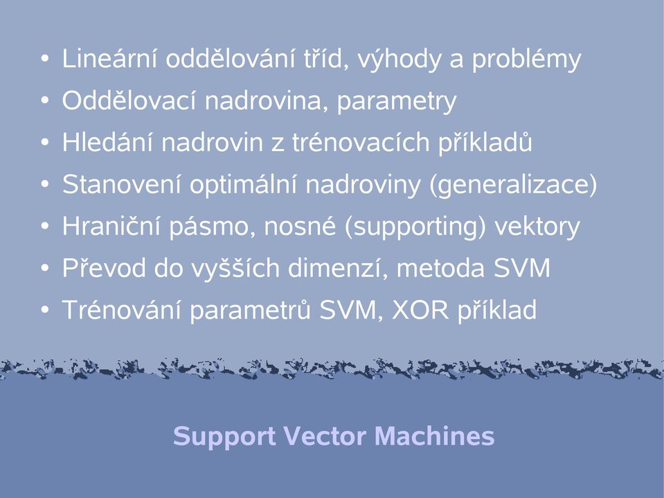 nadroviny (generalizace) Hraniční pásmo, nosné (supporting) vektory