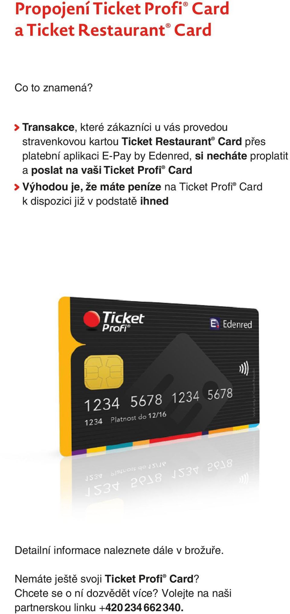 Edenred, si necháte proplatit a poslat na vaši Ticket Profi Card Výhodou je, že máte peníze na Ticket Profi Card k