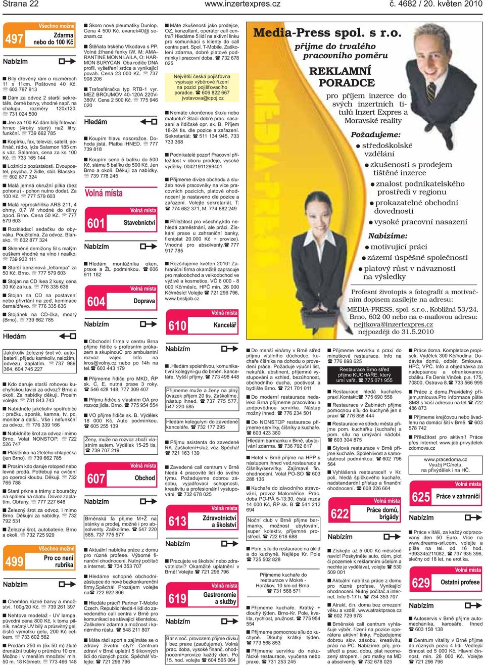 100 Kč 733 165 144 Ložnici z pozůstalosti Dvoupostel, psycha, 2 židle, stůl Blansko 602 877 324 Malá jemná okružní pilka (bez pohonu) - pohon nutno dodat Za 100 Kč 777 579 603 Malá reproskříňka ARS