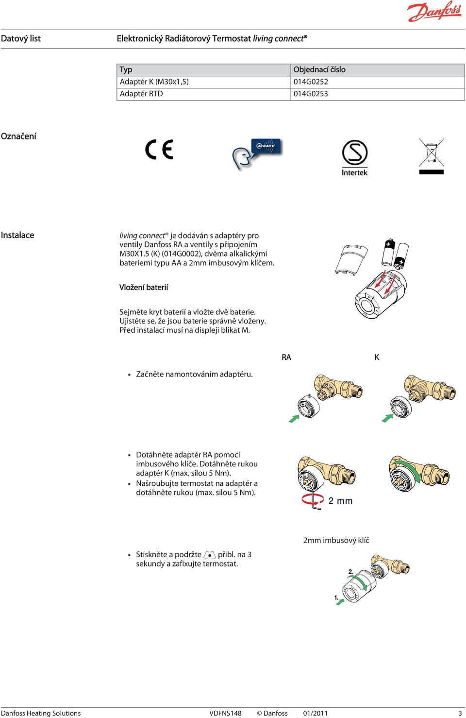 Ujistěte se, že jsou baterie správně vloženy. Před instalací musí na displeji blikat M. RA K Začněte namontováním adaptéru. Dotáhněte adaptér RA pomocí imbusového klíče.