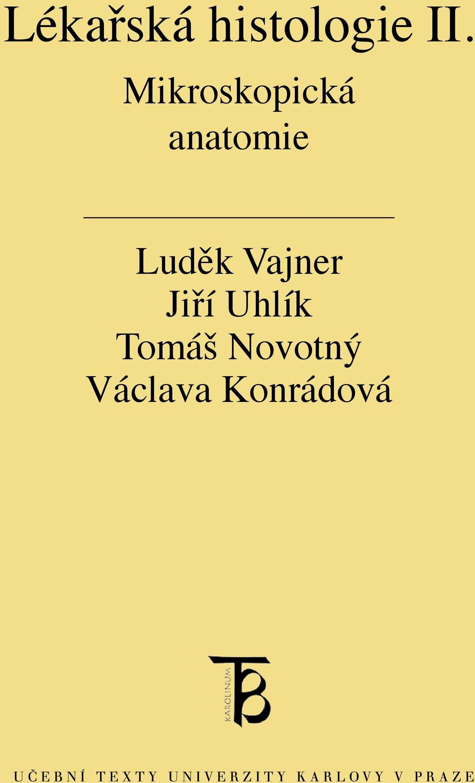 histologie Luděk Vajner Jiří Uhlík Václava Tomáš