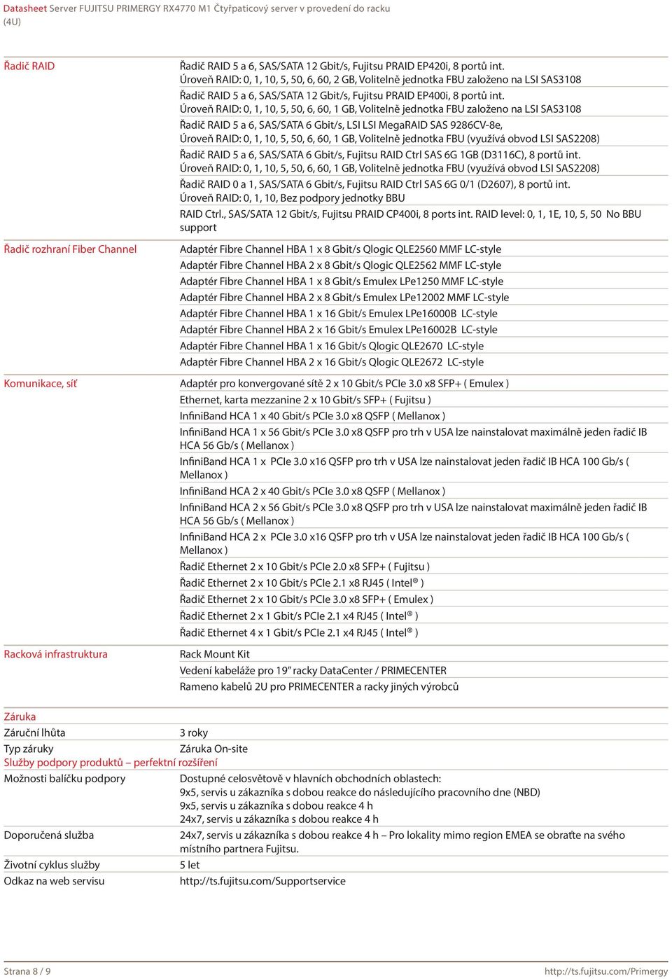 Úroveň RAID: 0, 1, 10, 5, 50, 6, 60, 1 GB, Volitelně jednotka FBU založeno na LSI SAS3108 Řadič RAID 5 a 6, SAS/SATA 6 Gbit/s, LSI LSI MegaRAID SAS 9286CV-8e, Úroveň RAID: 0, 1, 10, 5, 50, 6, 60, 1