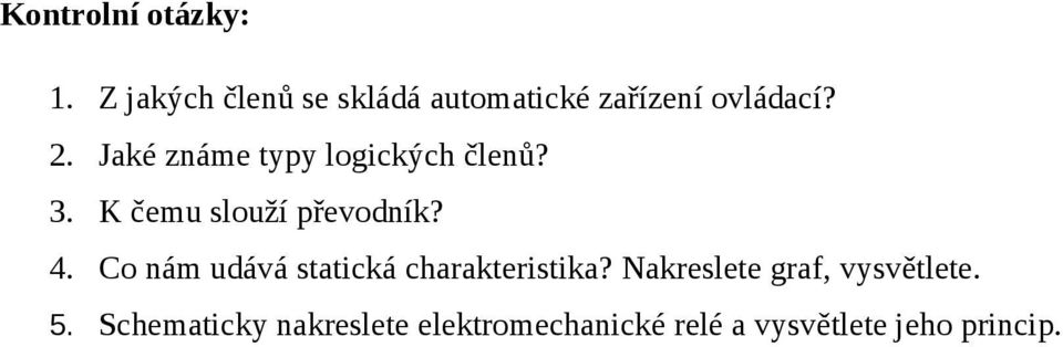 Jaké známe typy logických členů? 3. K čemu slouží převodník? 4.