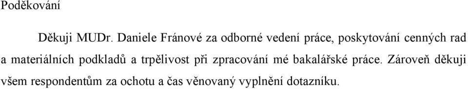 cenných rad a materiálních podkladů a trpělivost při
