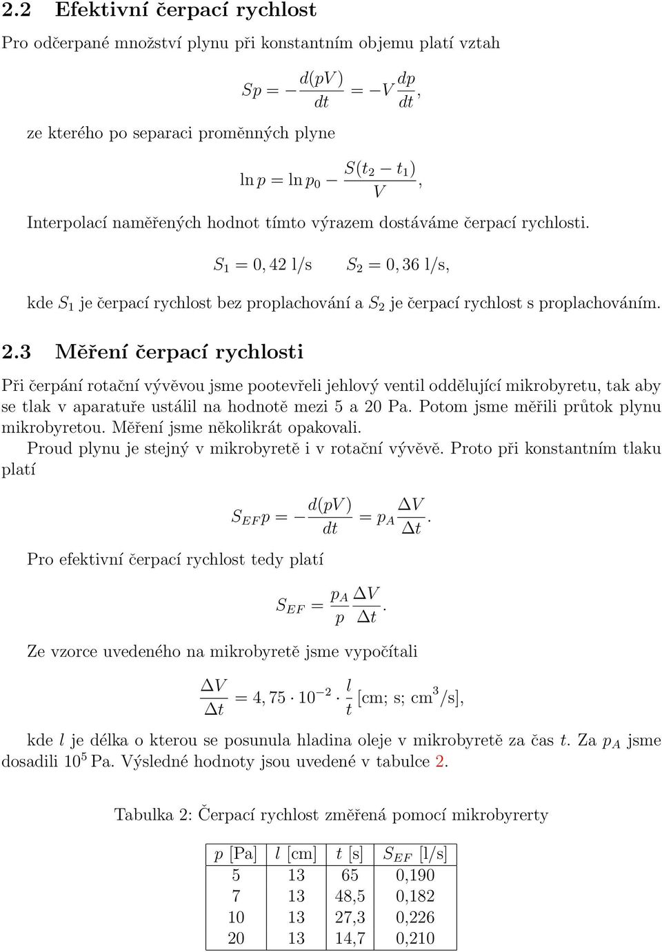 = 0, 36 l/s, kde S 1 je čerpací rychlost bez proplachování a S 2 