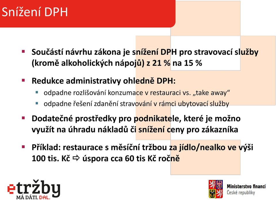 take away odpadne řešení zdanění stravování v rámci ubytovací služby Dodatečné prostředky pro podnikatele, které je