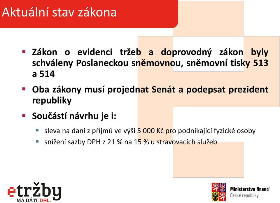 podepsat prezident republiky Součástí návrhu je i: sleva na dani z příjmů ve výši 5