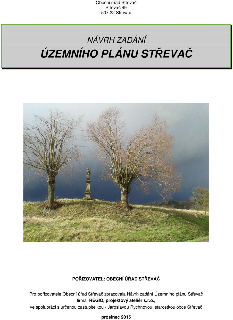 Střevač zpracovala Návrh zadání Územního plánu Střevač firma, ve spolupráci