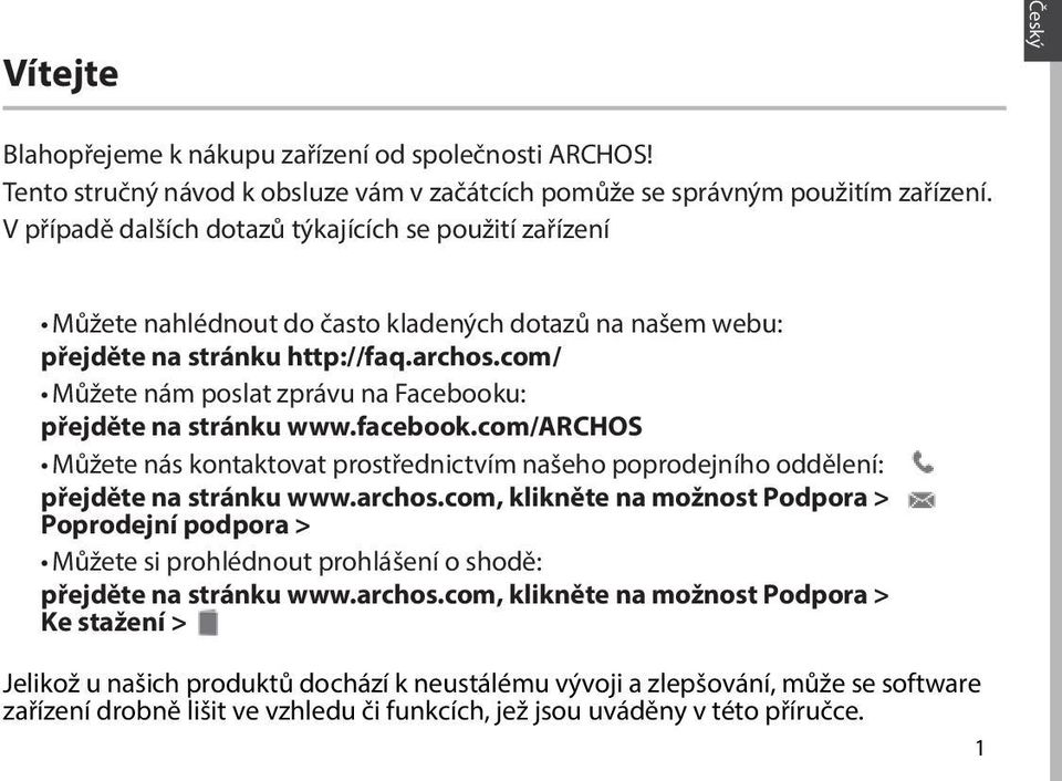 com/ Můžete nám poslat zprávu na Facebooku: přejděte na stránku www.facebook.com/archos 