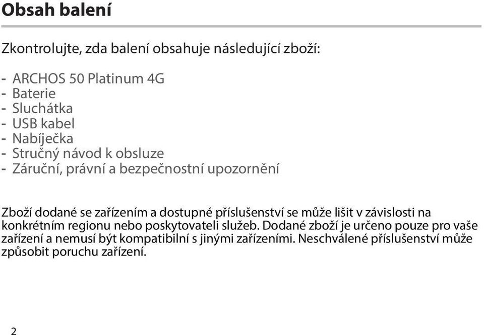 dostupné příslušenství se může lišit v závislosti na konkrétním regionu nebo poskytovateli služeb.