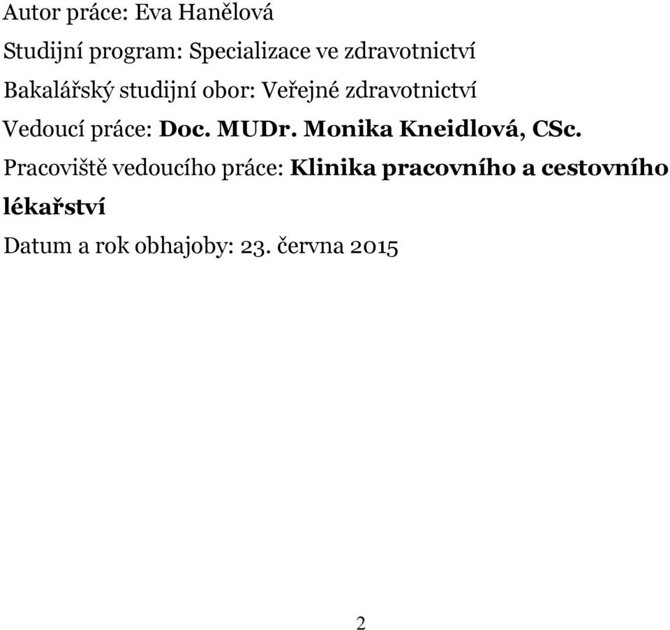 práce: Doc. MUDr. Monika Kneidlová, CSc.