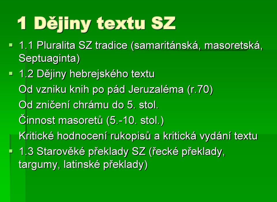 2 Dějiny hebrejského textu Od vzniku knih po pád Jeruzaléma (r.