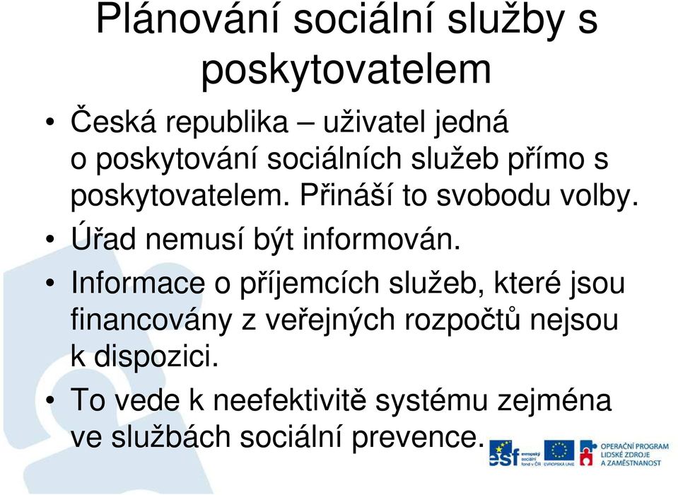 Úřad nemusí být informován.