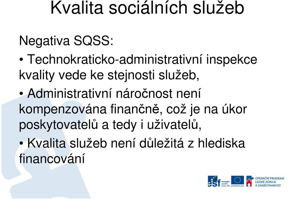 služeb, Administrativní náročnost není kompenzována finančně, což