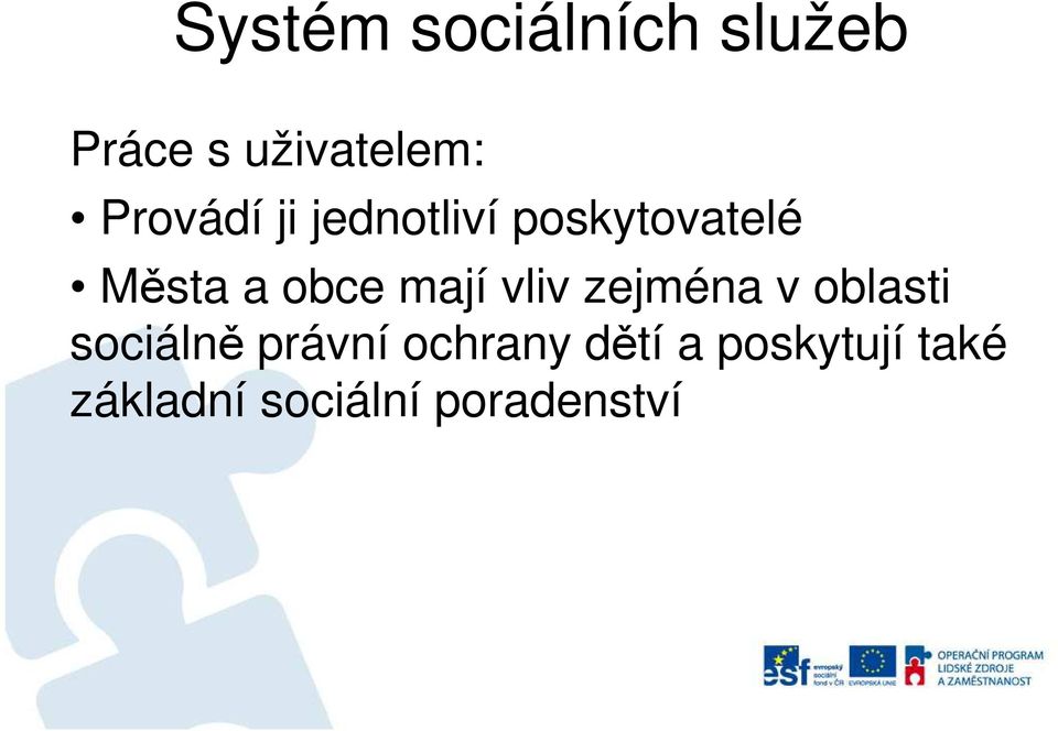 mají vliv zejména v oblasti sociálně právní
