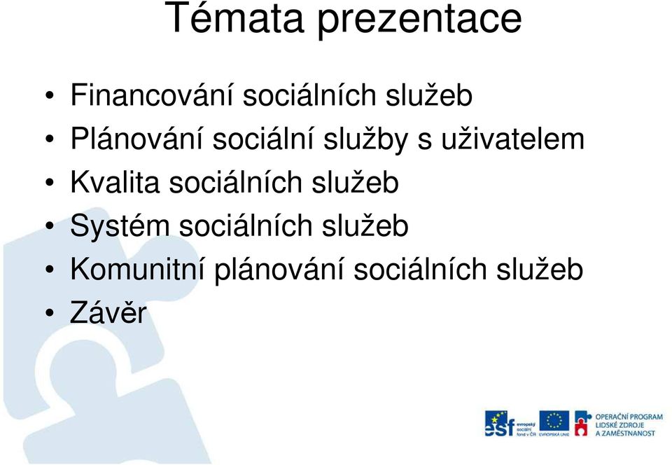 Kvalita sociálních služeb Systém sociálních