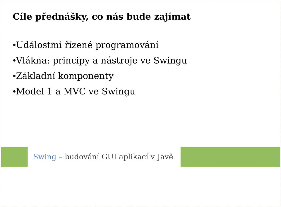 nástroje ve Swingu Základní komponenty Model