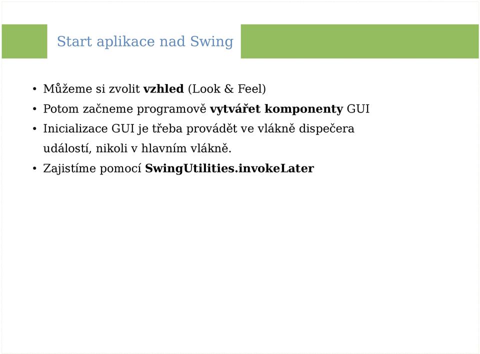 Inicializace GUI je třeba provádět ve vlákně dispečera