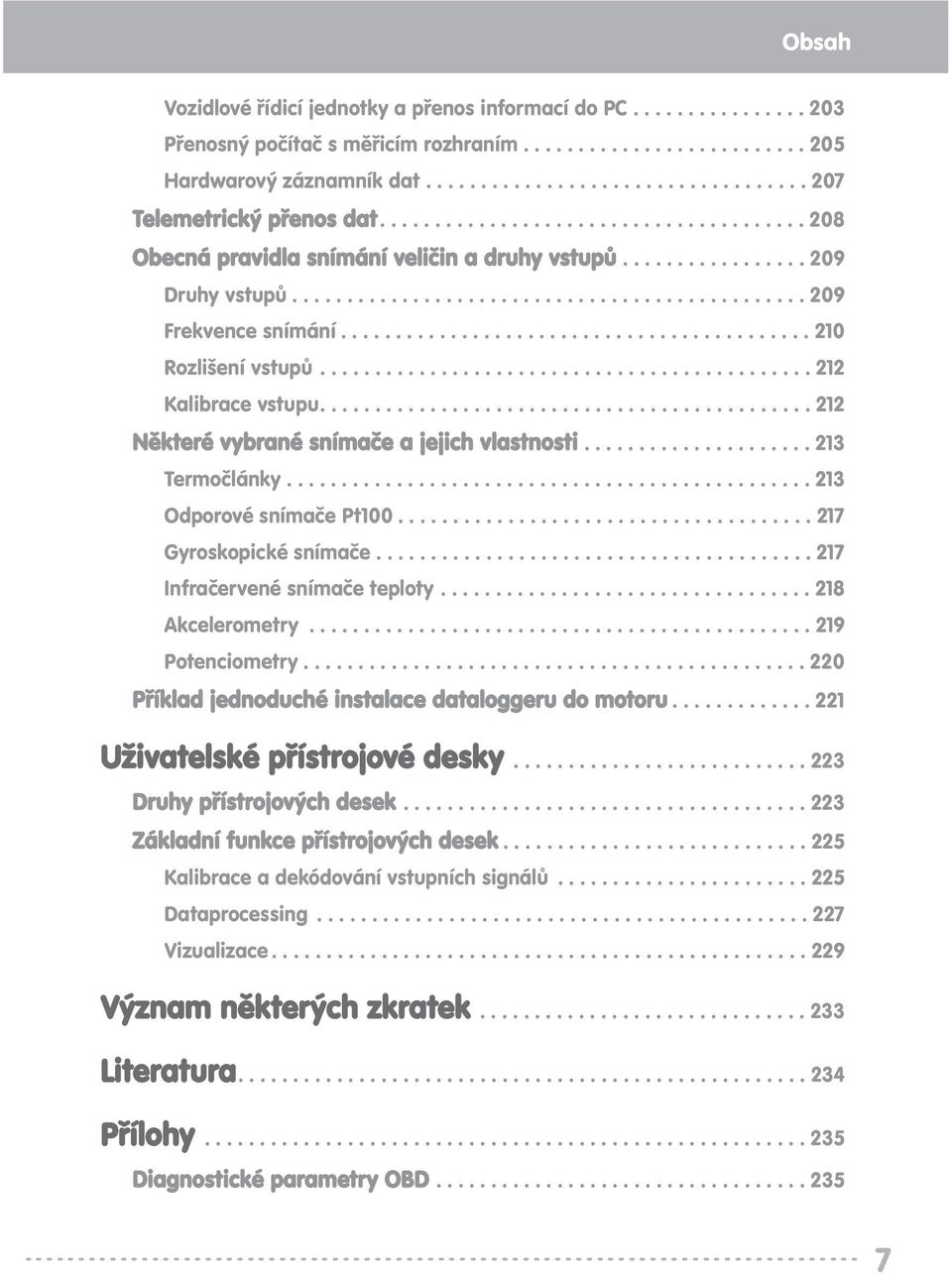 .......................................... 210 Rozlišení vstupů............................................. 212 Kalibrace vstupu............................................. 212 Některé vybrané snímače a jejich vlastnosti.