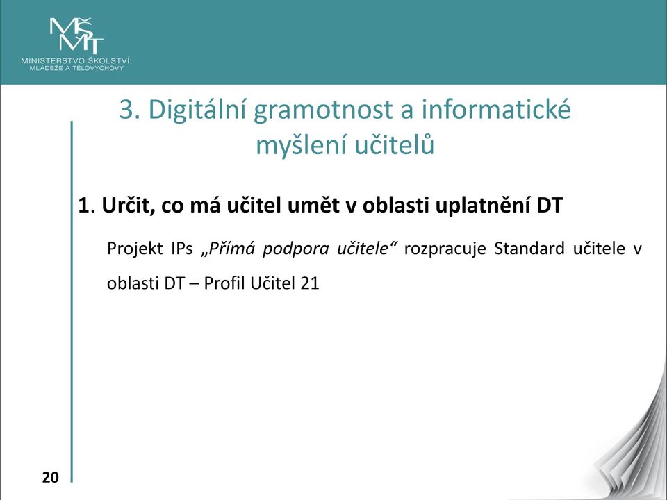Určit, co má učitel umět v oblasti uplatnění DT