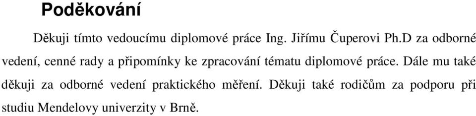 D za odborné vedení, cenné rady a připomínky ke zpracování tématu