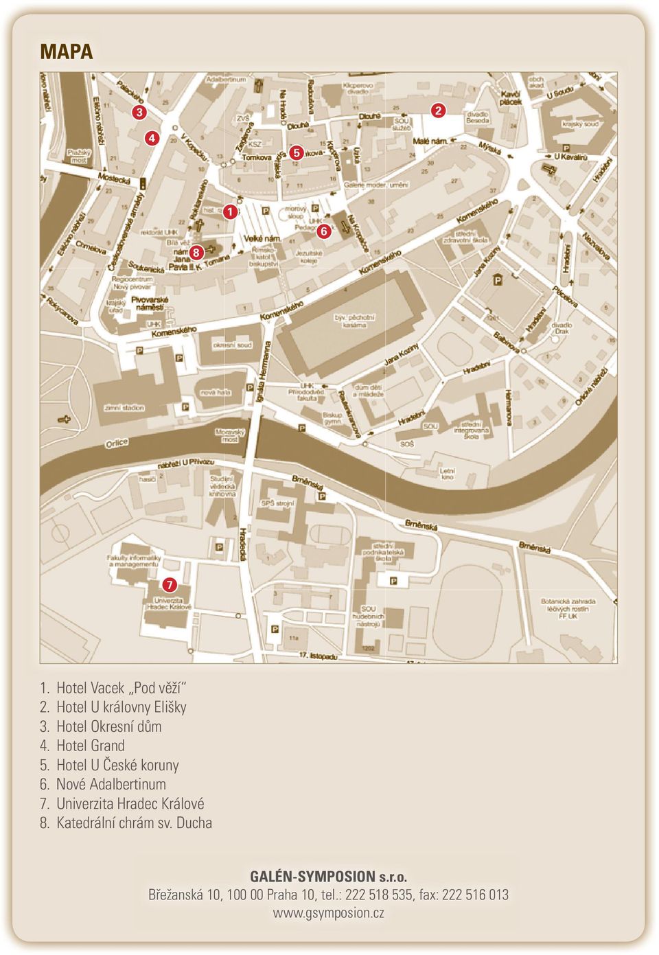 Univerzita Hradec Králové 8. Katedrální chrám sv. Ducha GALÉN-SYMPOSION s.r.o. Břežanská 10, 100 00 Praha 10, tel.