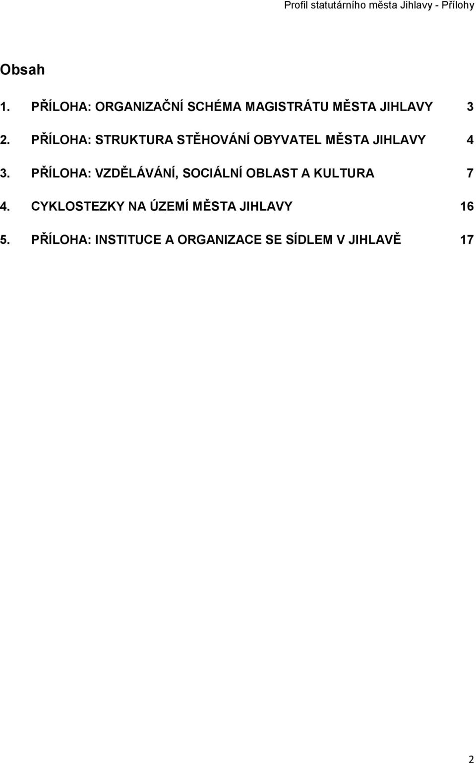 PŘÍLOHA: VZDĚLÁVÁNÍ, SOCIÁLNÍ OBLAST A KULTURA 7 4.