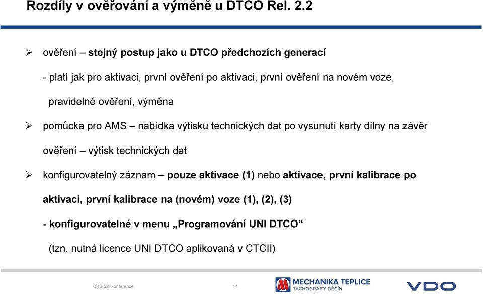pravidelné ověření, výměna pomůcka pro AMS nabídka výtisku technických dat po vysunutí karty dílny na závěr ověření výtisk technických dat