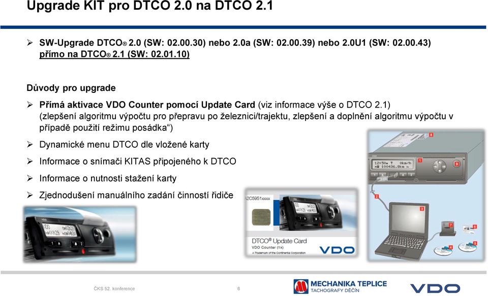 1) (zlepšení algoritmu výpočtu pro přepravu po železnici/trajektu, zlepšení a doplnění algoritmu výpočtu v případě použití režimu posádka )
