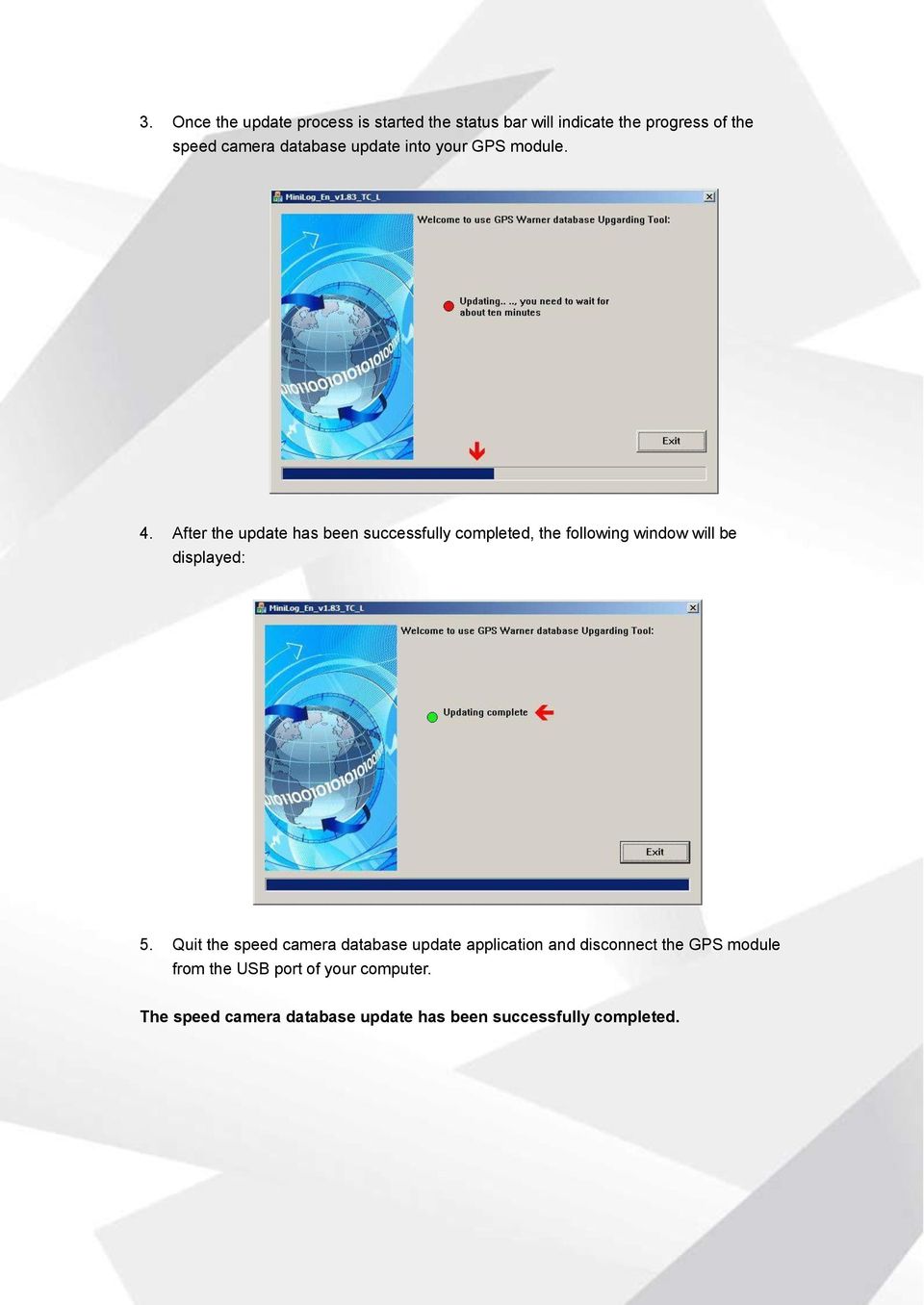 After the update has been successfully completed, the following window will be displayed: 5.