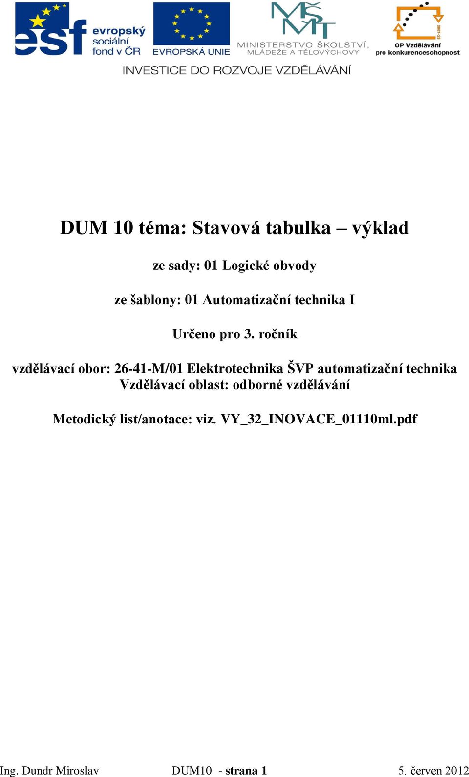 ročník vzdělávací obor: 26-41-M/01 Elektrotechnika ŠVP automatizační technika