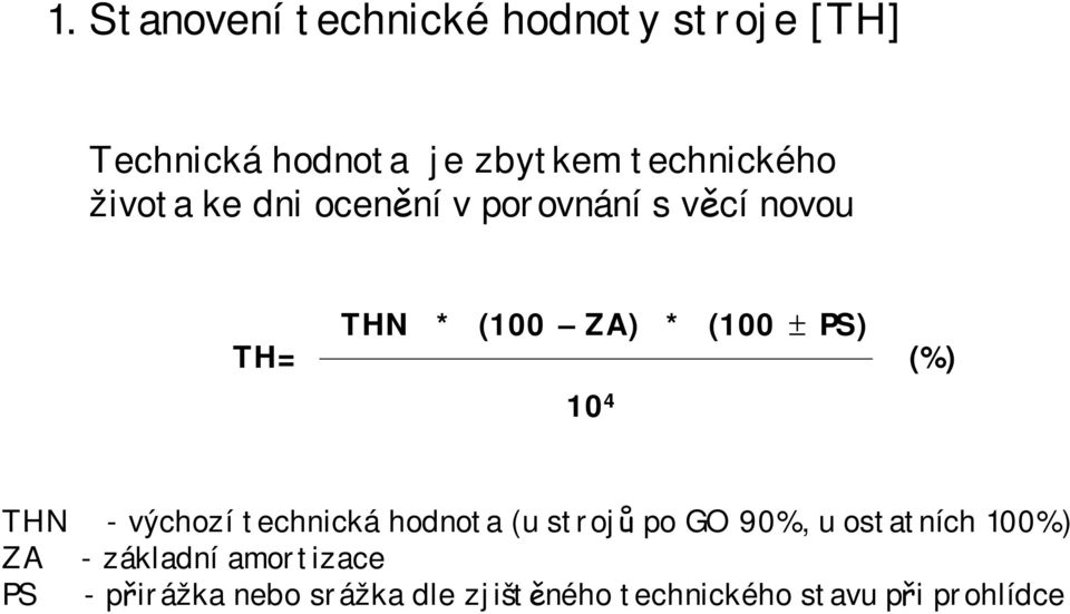 (%) THN -výchozí technická hodnota (u strojů po GO 90%, u ostatních 100%) ZA