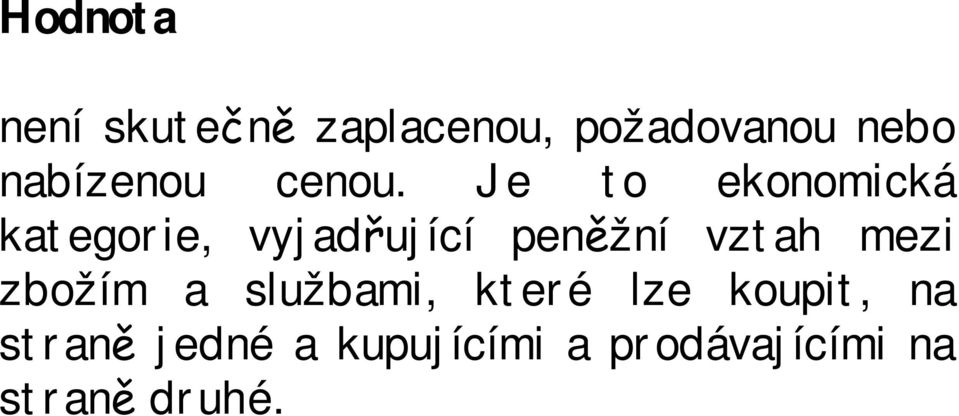 Je to ekonomická kategorie, vyjadřující peněžní vztah