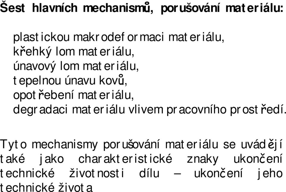 materiálu vlivem pracovního prostředí.