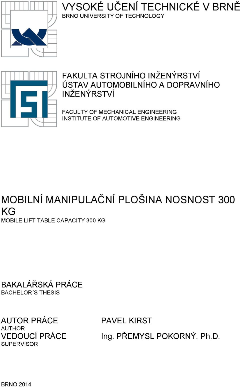ENGINEERING MOBILNÍ MANIPULAČNÍ PLOŠINA NOSNOST 300 KG MOBILE LIFT TABLE CAPACITY 300 KG BAKALÁŘSKÁ