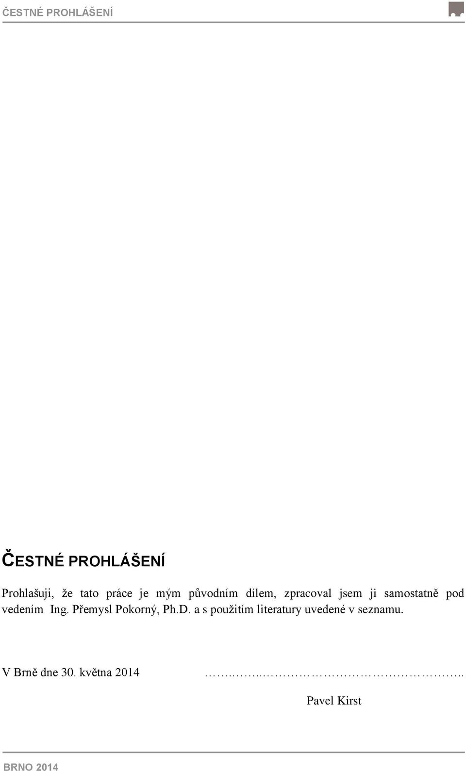 vedením Ing. Přemysl Pokorný, Ph.D.