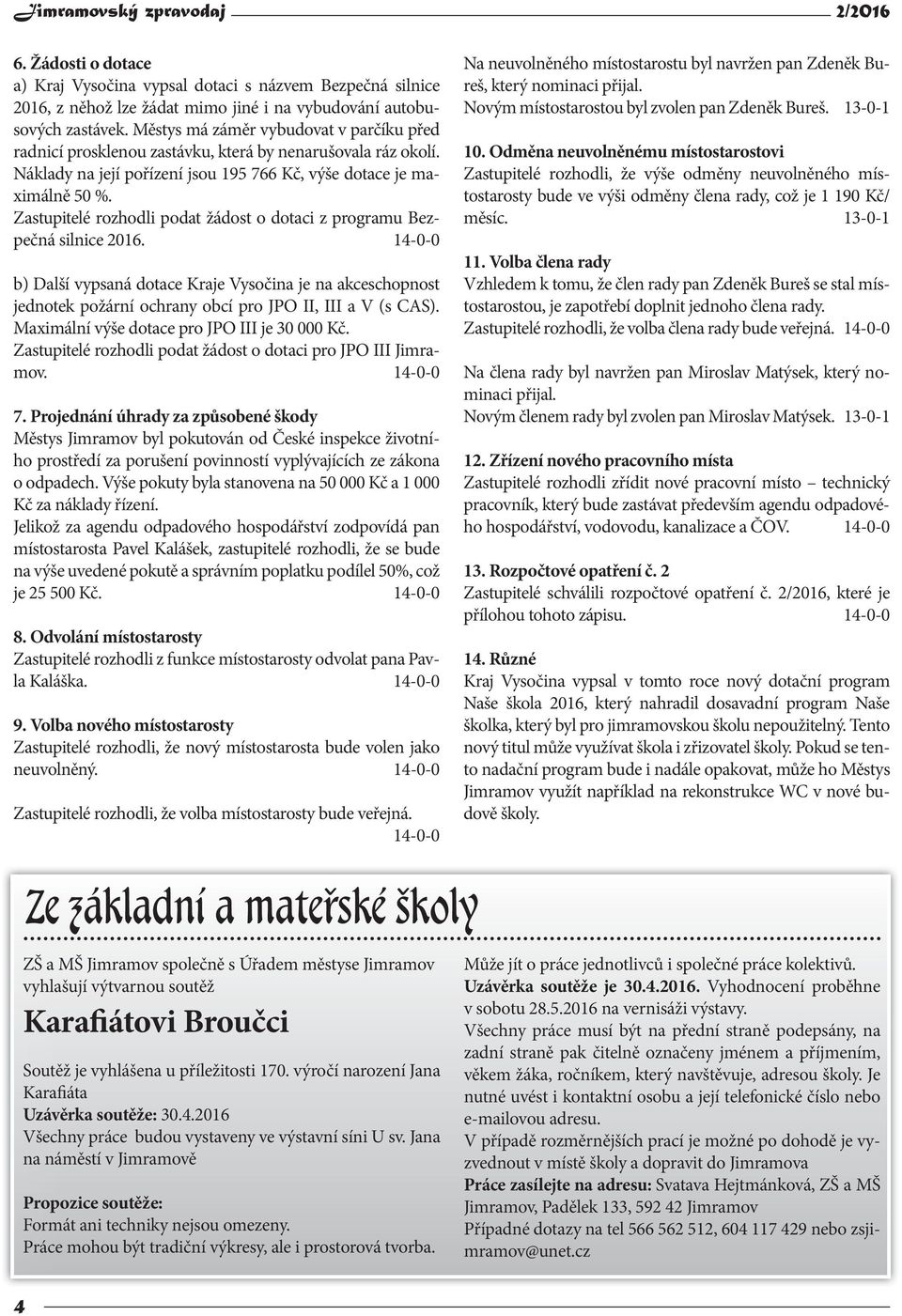 Zastupitelé rozhodli podat žádost o dotaci z programu Bezpečná silnice 2016.