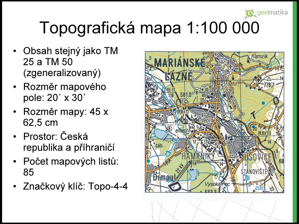 Rozměr mapy: 45 x 62,5 cm Prostor: Česká republika a