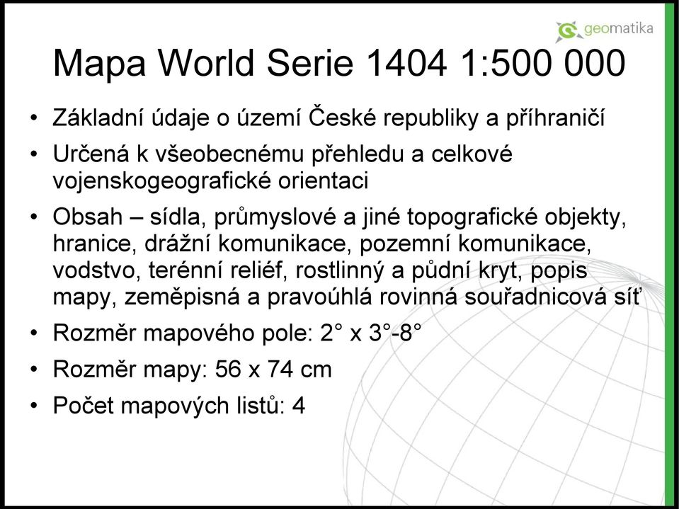 hranice, drážní komunikace, pozemní komunikace, vodstvo, terénní reliéf, rostlinný a půdní kryt, popis mapy,