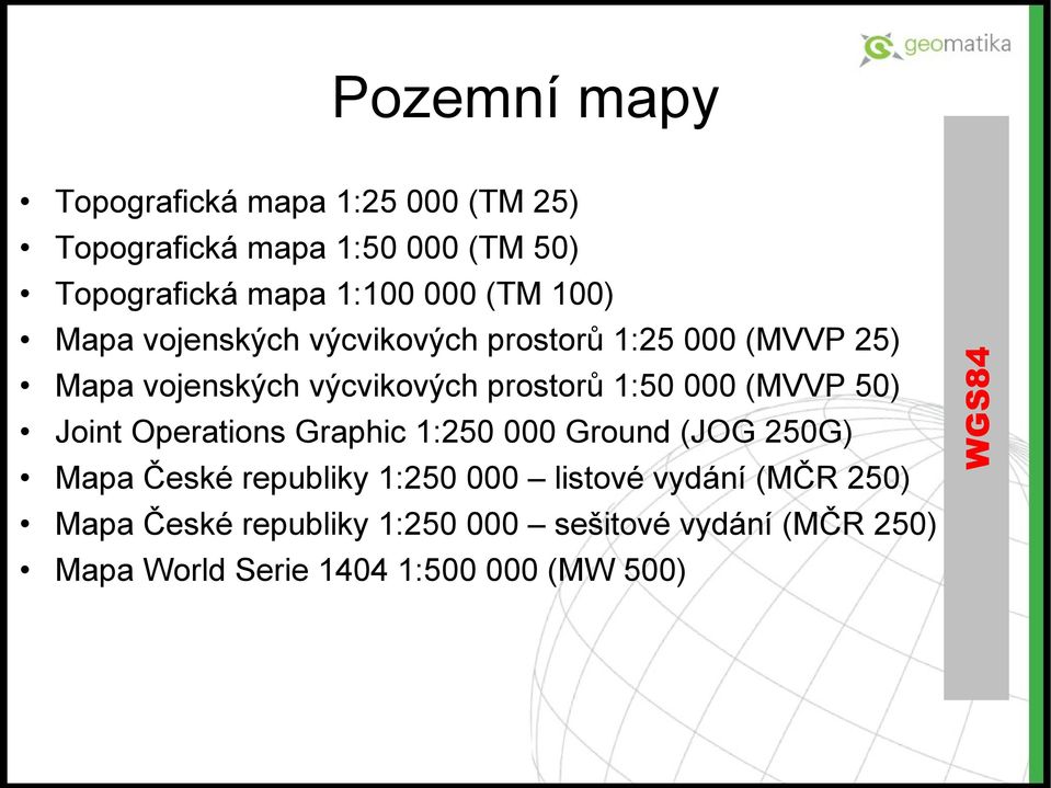 50) Joint Operations Graphic 1:250 000 Ground (JOG 250G) Mapa České republiky 1:250 000 listové vydání (MČR