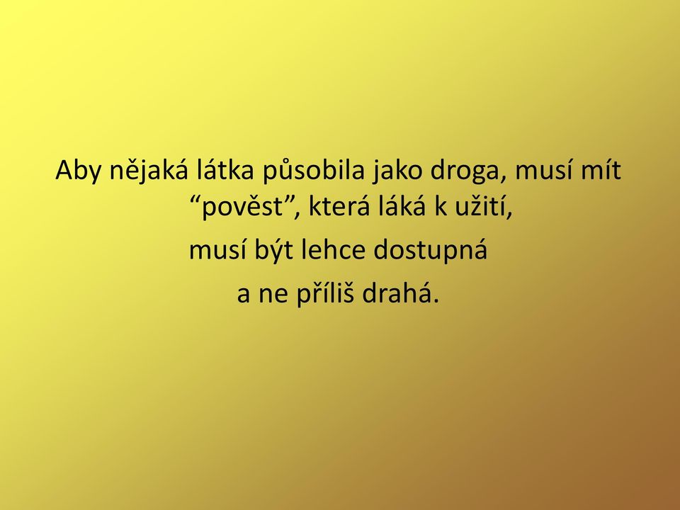 která láká k užití, musí být