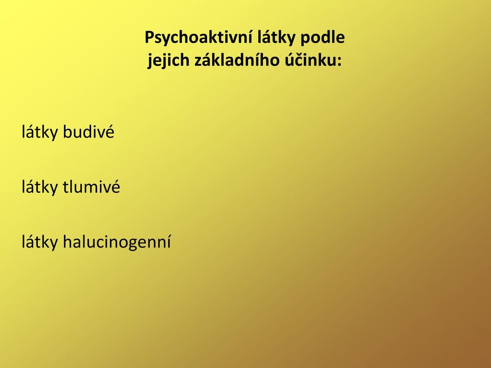 účinku: látky budivé