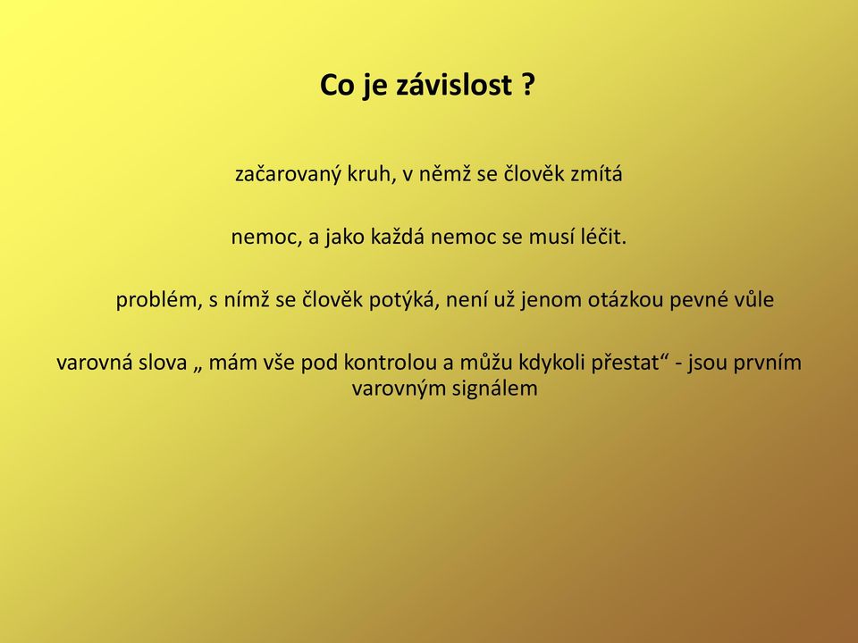 nemoc se musí léčit.