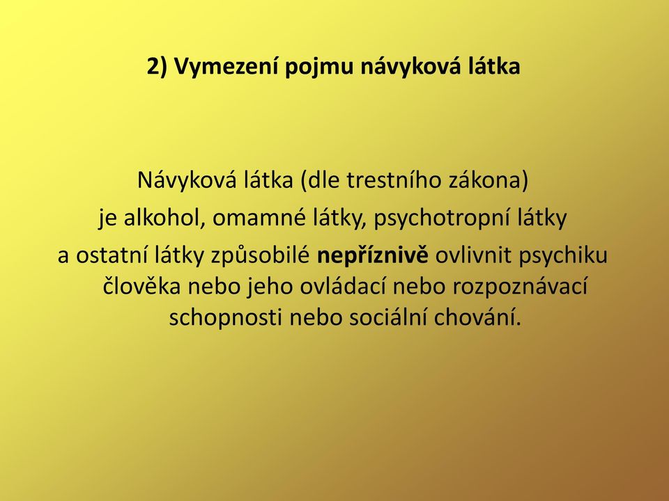 látky způsobilé nepříznivě ovlivnit psychiku člověka nebo jeho