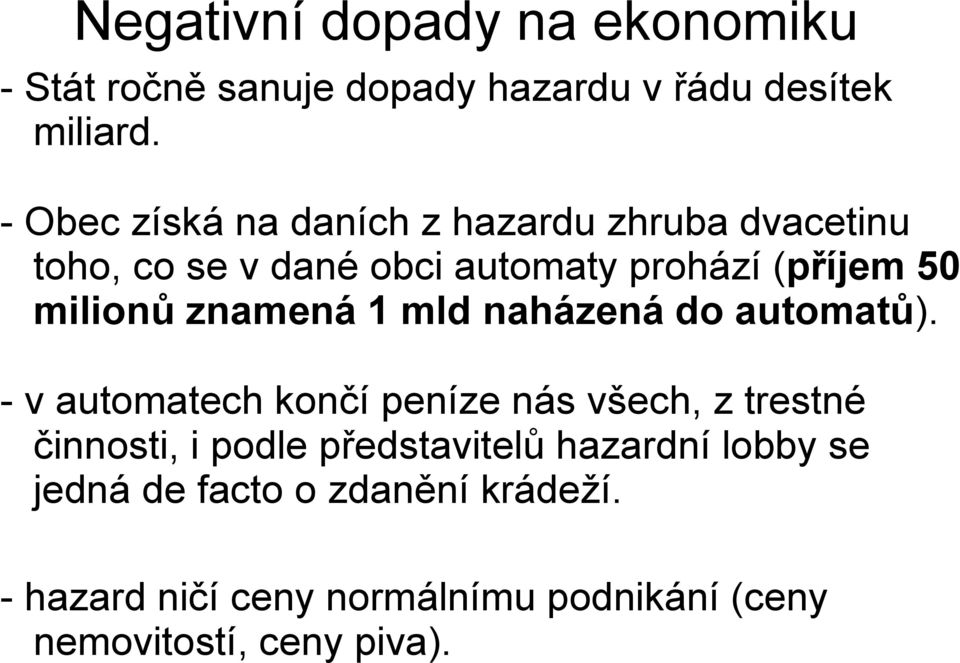 znamená 1 mld naházená do automatů).