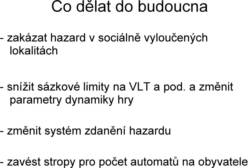 pod. a změnit parametry dynamiky hry - změnit systém