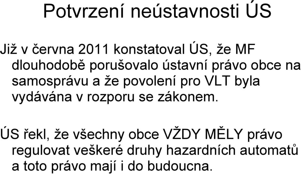 VLT byla vydávána v rozporu se zákonem.