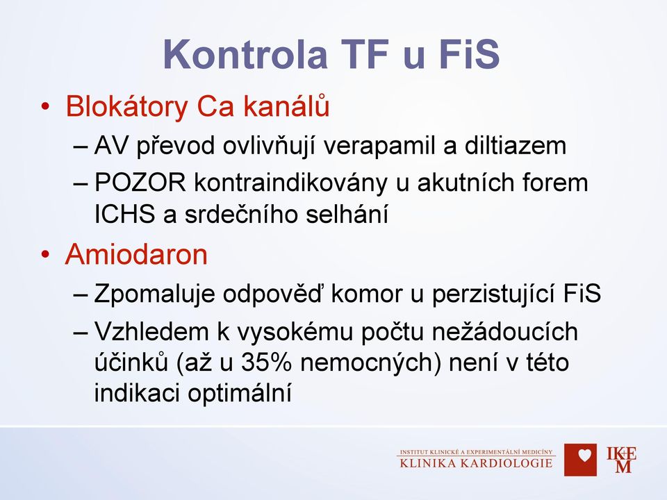 selhání Amiodaron Zpomaluje odpověď komor u perzistující FiS Vzhledem k